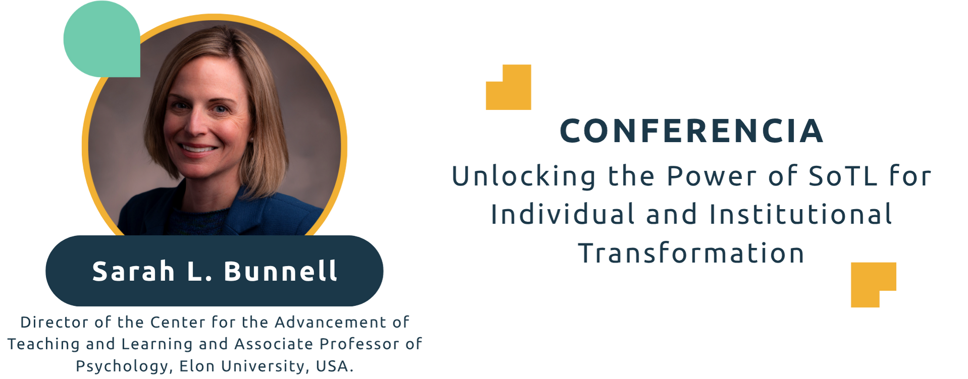 Conferencista: Sarah L. Bunnell. Unlocking the Power of SoTL for Individual and Institutional Transformation